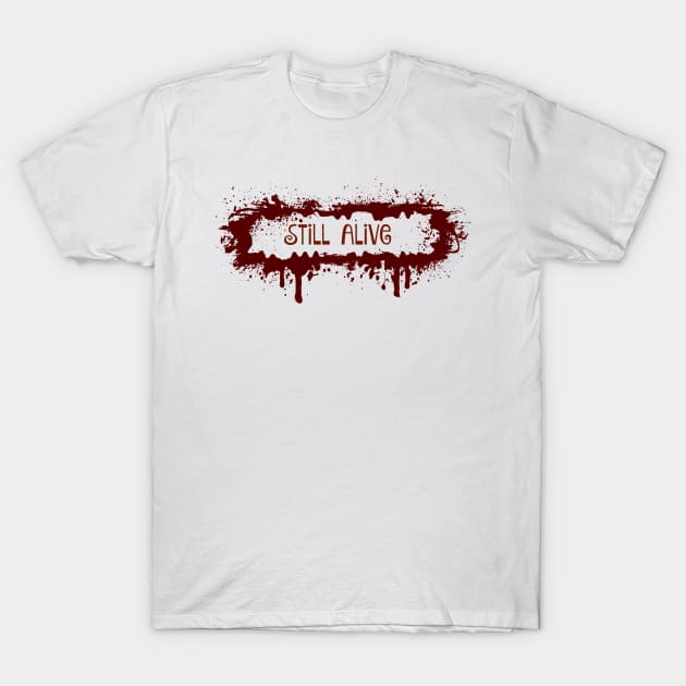 StilL Alive T-Shirt by swagmaven